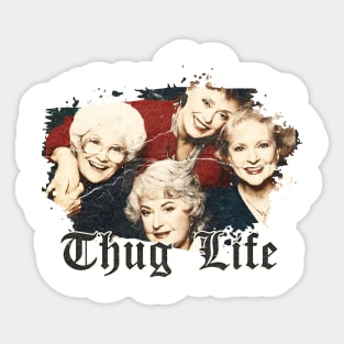 Thug Life Golden Girls Sticker